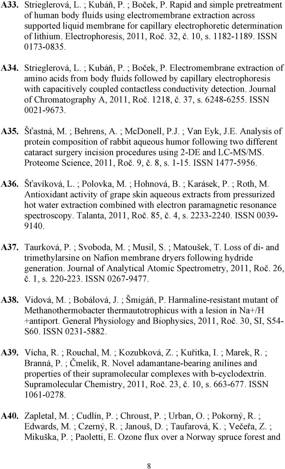 32, č. 10, s. 1182-1189. ISSN 0173-0835. A34. Strieglerová, L. ; Kubáň, P. ; Boček, P.