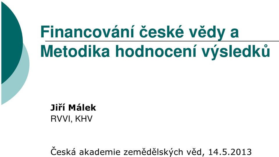 Jiří Málek RVVI, KHV Česká