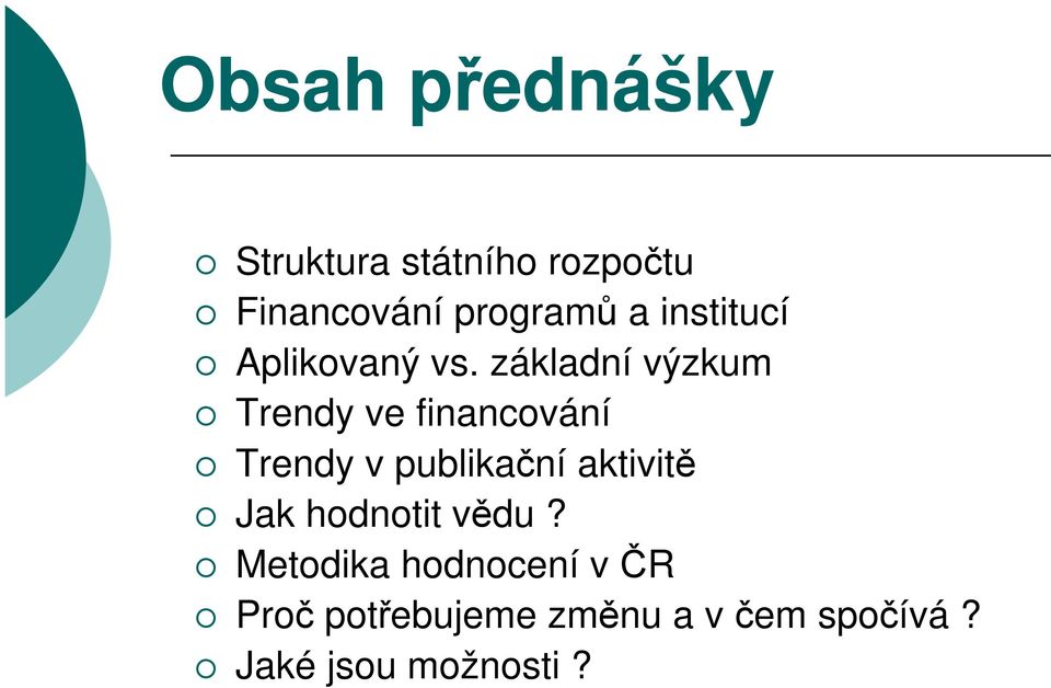 základní výzkum Trendy ve financování Trendy v publikační