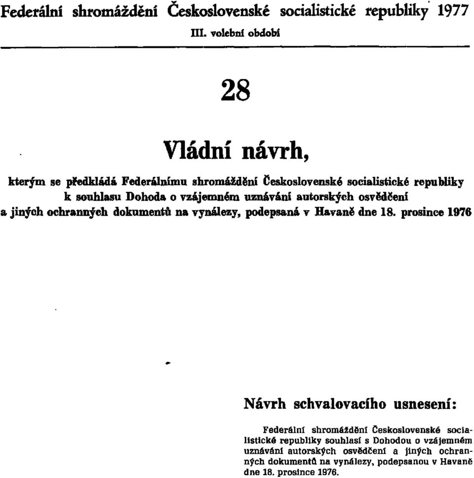 vzájemném uznávání autorských osvědčení a jiných ochranných dokumentů na vynálezy, podepsaná v Havaně dne 18.