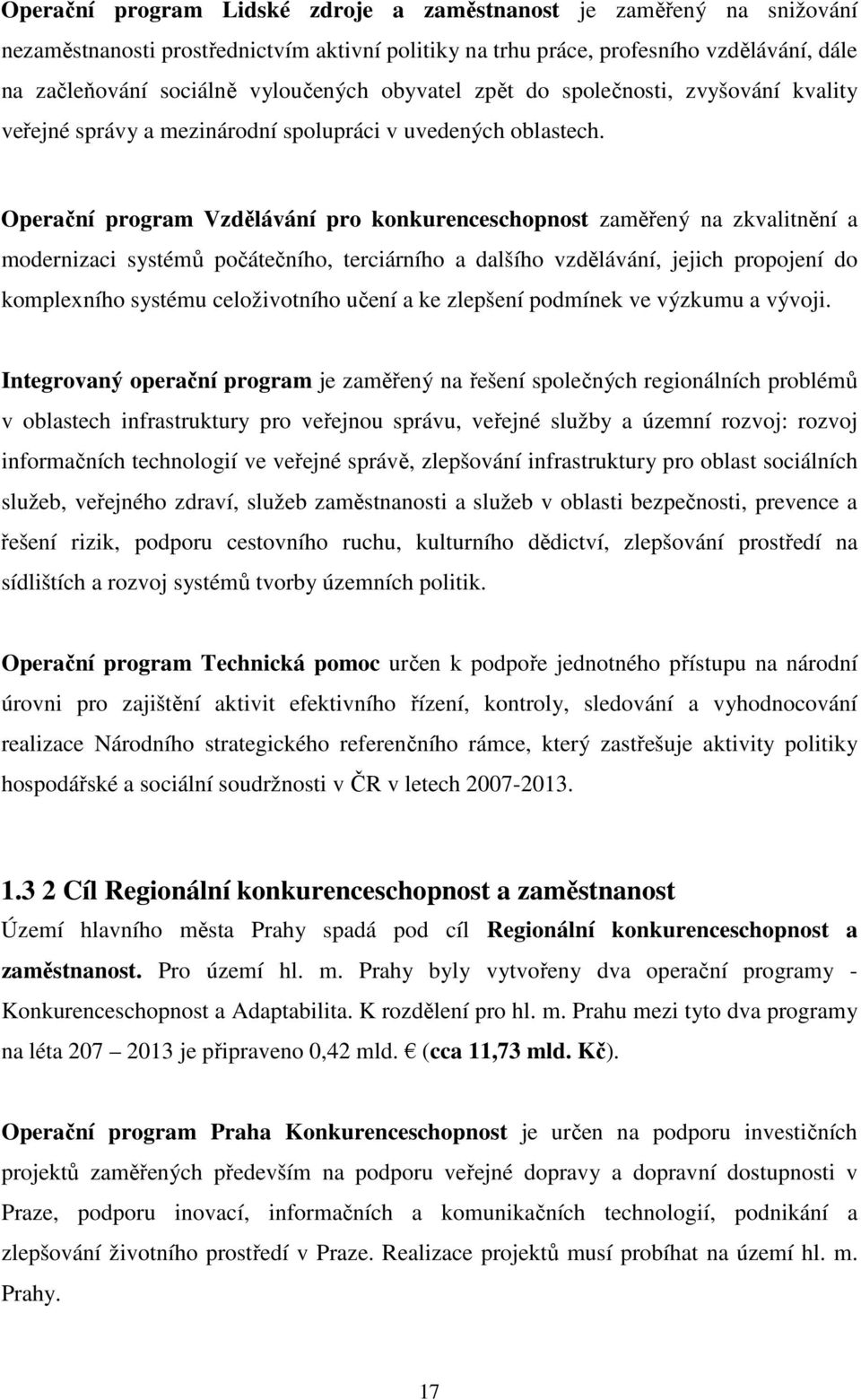 Operační program Vzdělávání pro konkurenceschopnost zaměřený na zkvalitnění a modernizaci systémů počátečního, terciárního a dalšího vzdělávání, jejich propojení do komplexního systému celoživotního