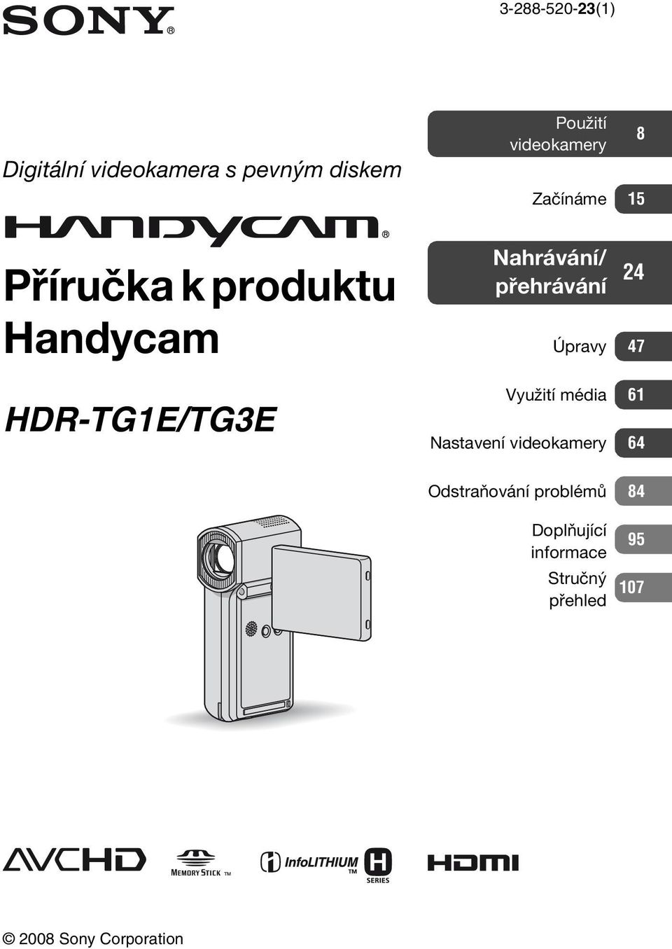přehrávání 24 Úpravy 47 Využití média 61 Nastavení videokamery 64