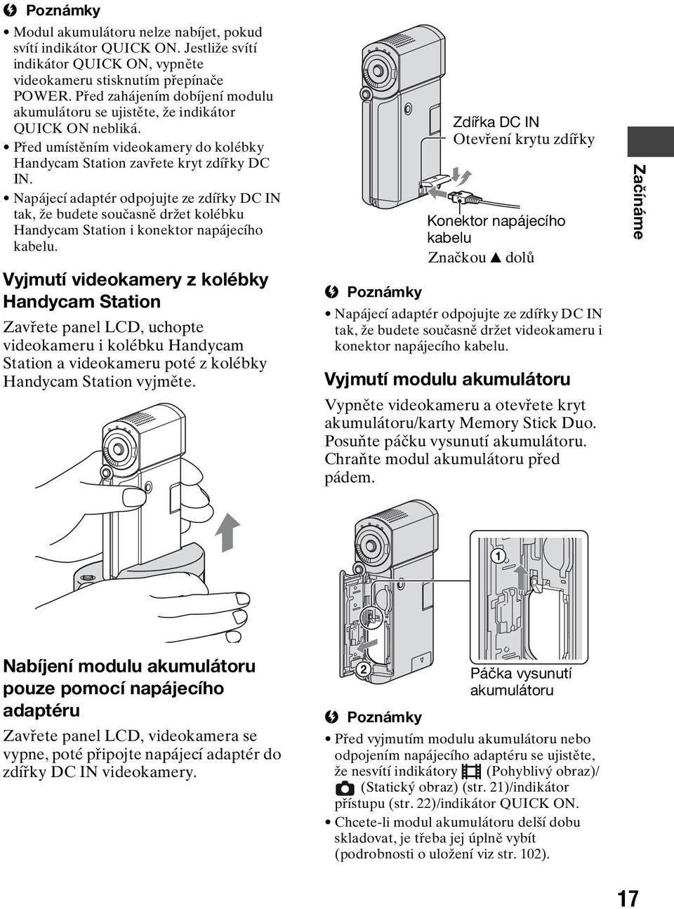 Napájecí adaptér odpojujte ze zdířky DC IN tak, že budete současně držet kolébku Handycam Station i konektor napájecího kabelu.