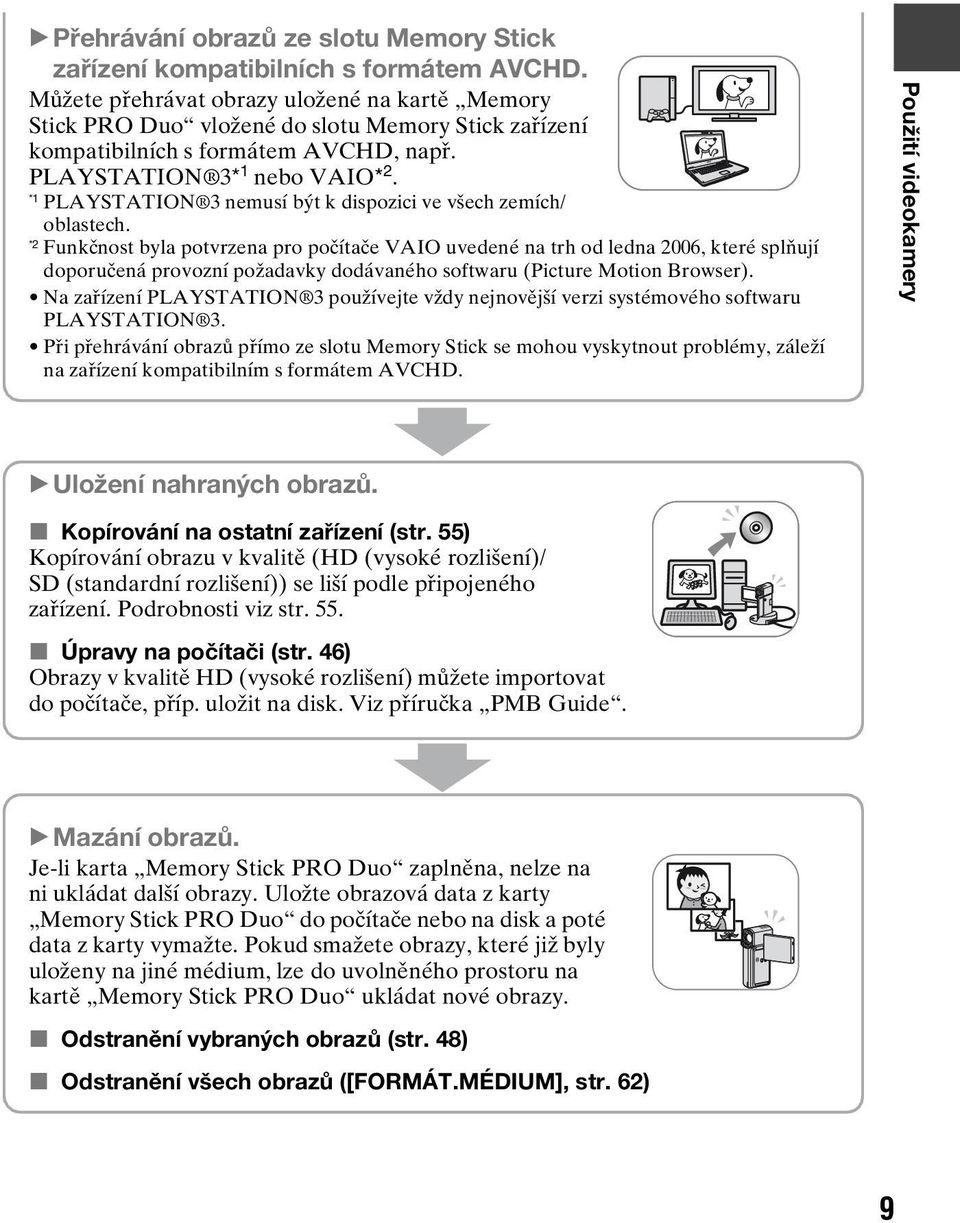 *1 PLAYSTATION 3 nemusí být k dispozici ve všech zemích/ oblastech.