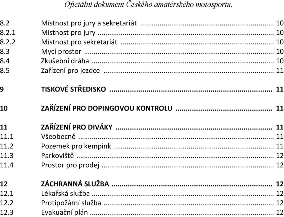 .. 11 11 ZAŘÍZENÍ PRO DIVÁKY... 11 11.1 Všeobecně... 11 11.2 Pozemek pro kempink... 11 11.3 Parkoviště... 12 11.