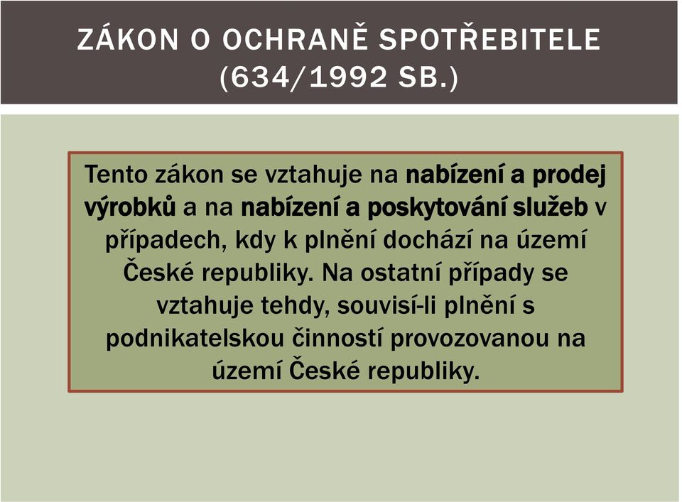 poskytování služeb v případech, kdy k plnění dochází na území České republiky.