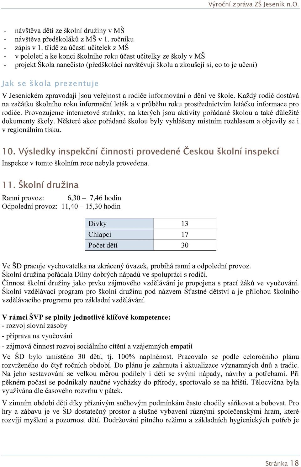 prezentuje V Jesenickém zpravodaji jsou veřejnost a rodiče informováni o dění ve škole.