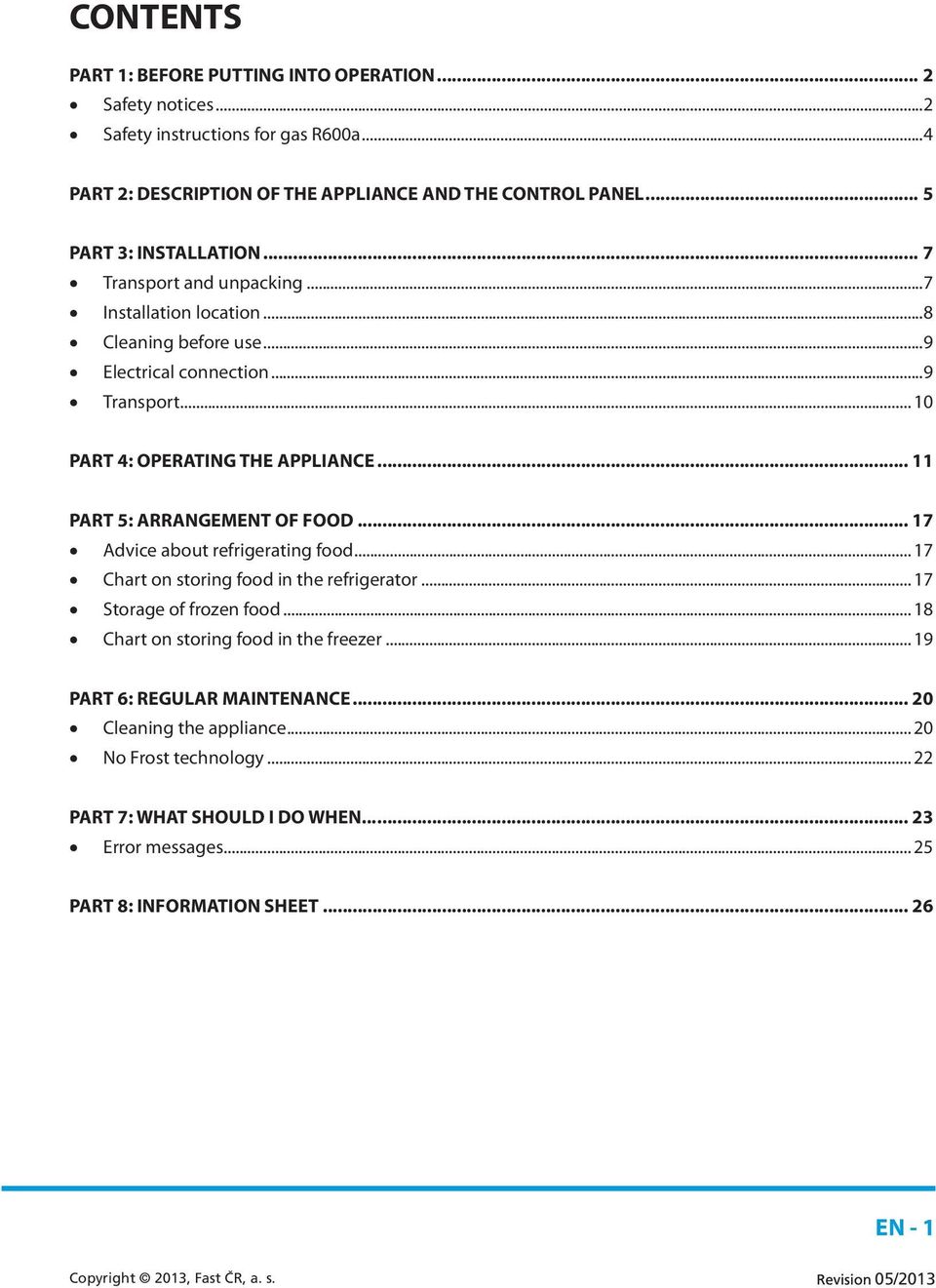 .. 11 PART 5: ARRANGEMENT OF FOOD... 17 Advice about refrigerating food... 17 Chart on storing food in the refrigerator... 17 Storage of frozen food.