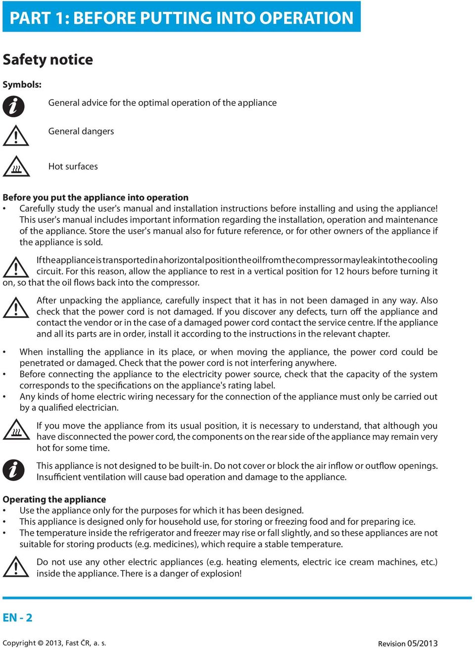 This user's manual includes important information regarding the installation, operation and maintenance of the appliance.