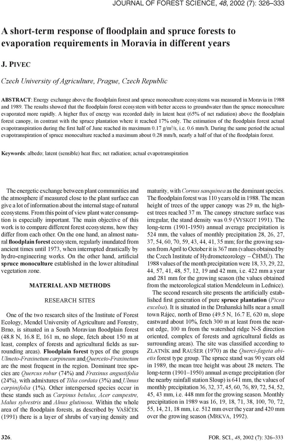 The results showed that the floodplain forest ecosystem with better access to groundwater than the spruce monoculture evaporated more rapidly.