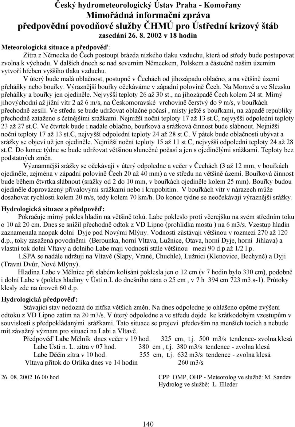 V dalších dnech se nad severním Německem, Polskem a částečně naším územím vytvoří hřeben vyššího tlaku vzduchu.