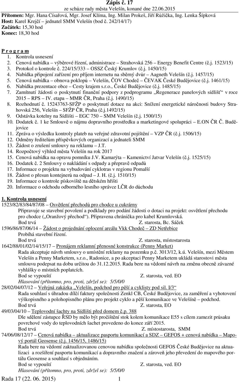 Cenová nabídka výběrové řízení, administrace Strahovská 256 Energy Benefit Centre (č.j. 1523/15) 3. Protokol o kontrole č. 224/15/333 OSSZ Český Krumlov (č.j. 1450/15) 4.