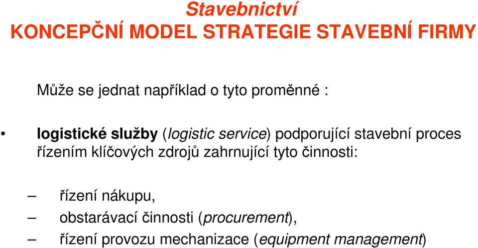 zdrojů zahrnující tyto činnosti: řízení nákupu,