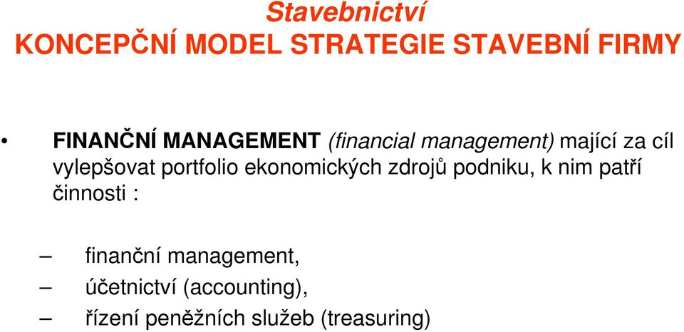 podniku, k nim patří činnosti : finanční management,