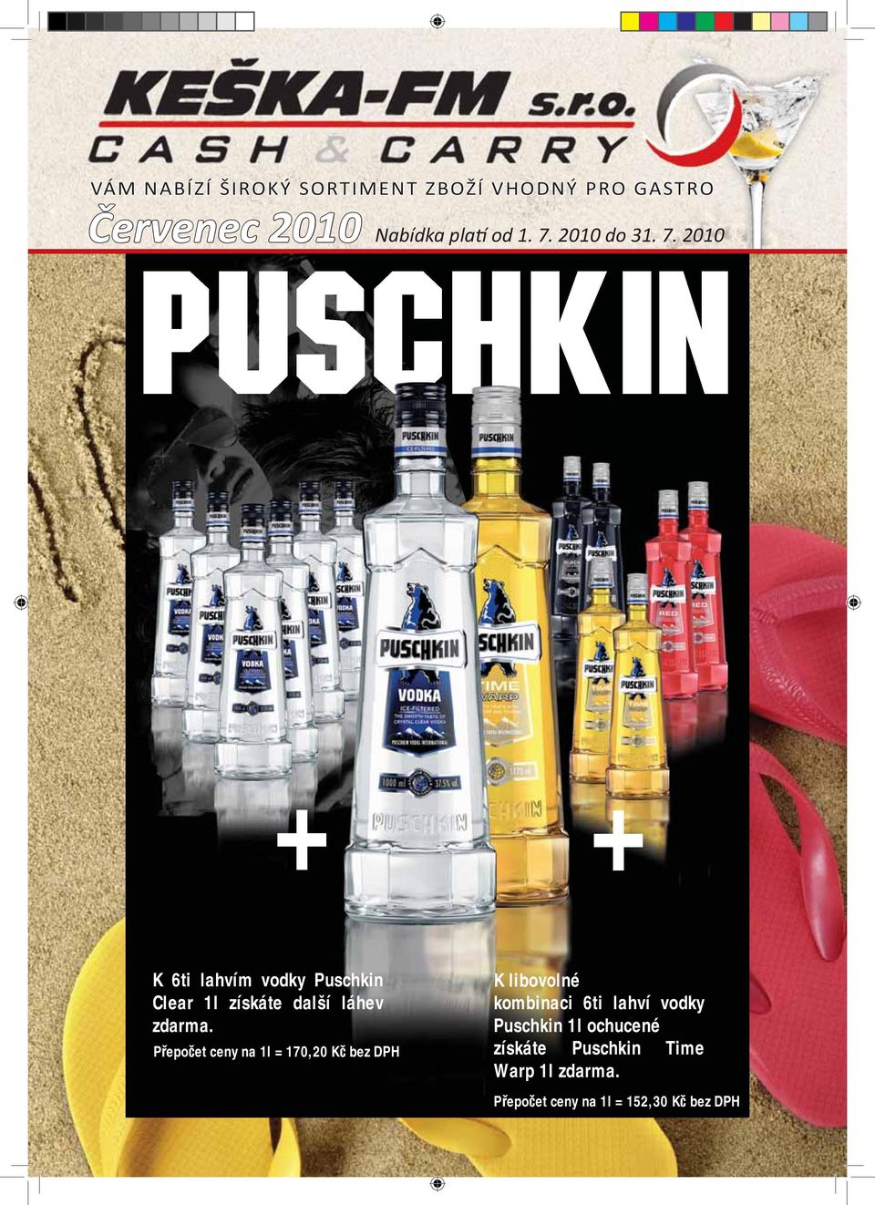 2010 puschkin + + K 6ti lahvím vodky Puschkin Clear 1l získáte další láhev zdarma.