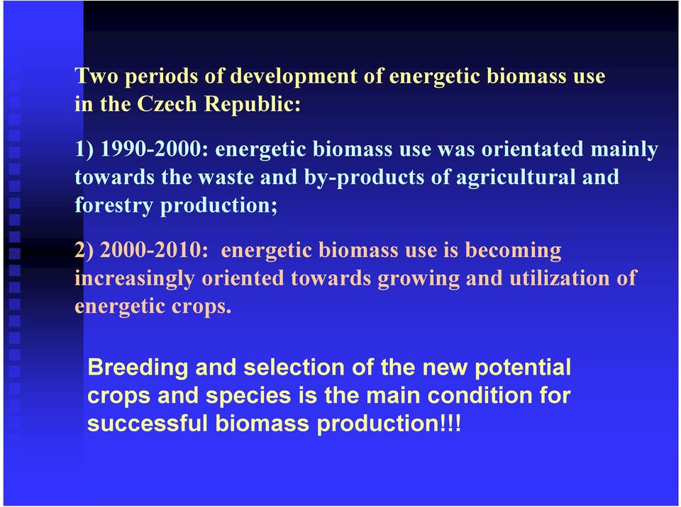 energetic biomass use is becoming increasingly oriented towards growing and utilization of energetic crops.