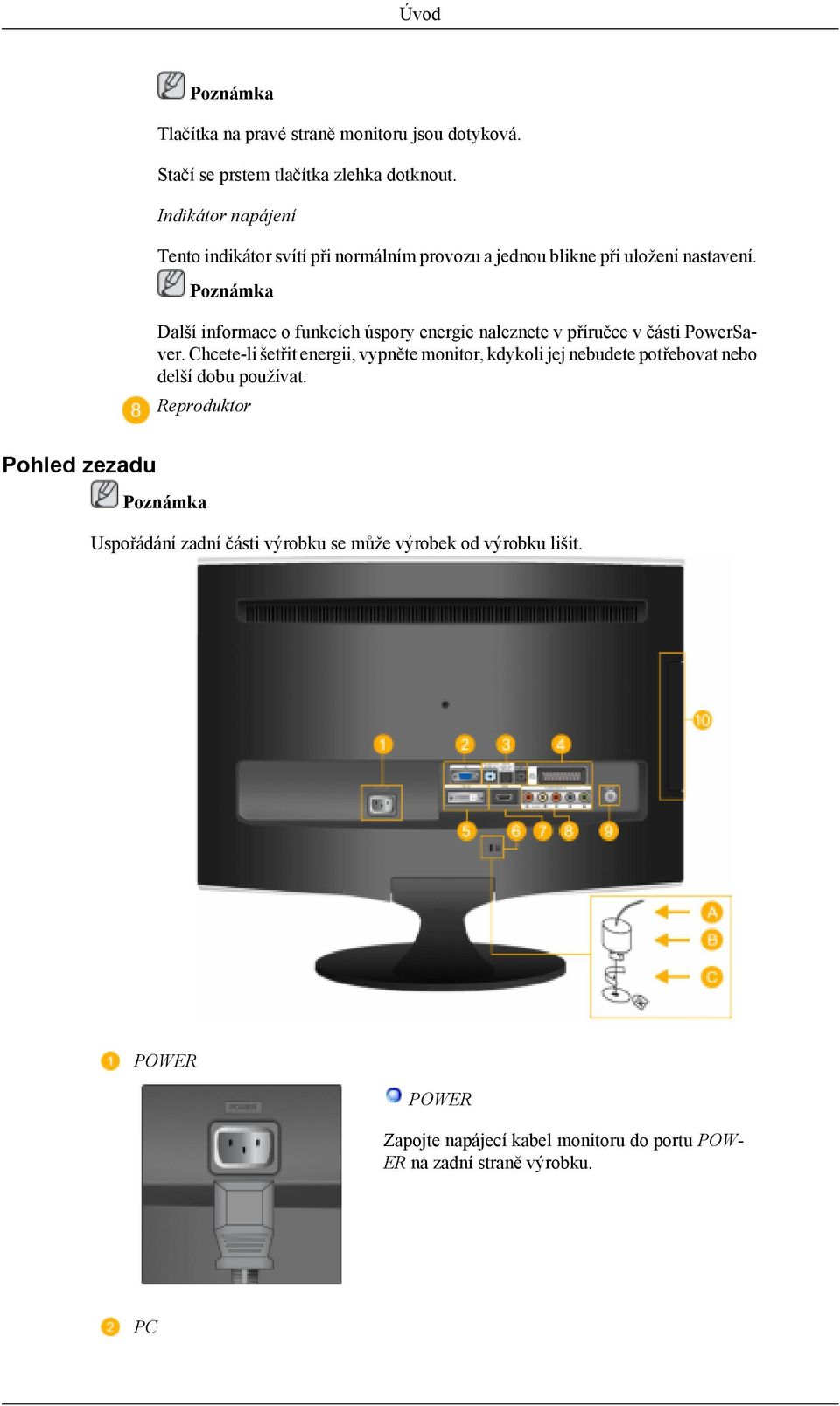 Další informace o funkcích úspory energie naleznete v příručce v části PowerSaver.