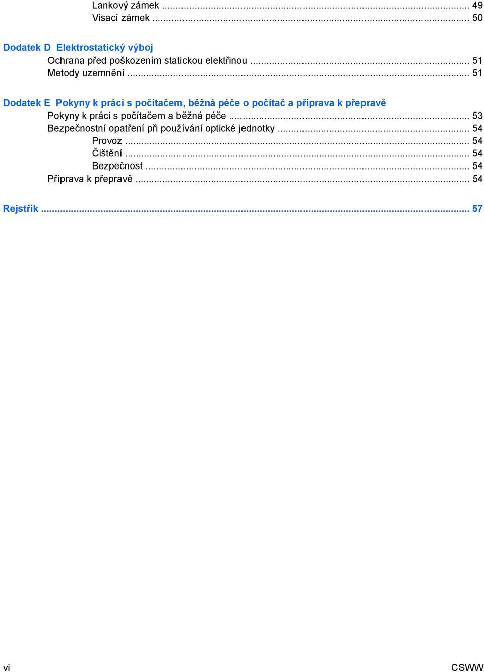 .. 51 Dodatek E Pokyny k práci s počítačem, běžná péče o počítač a příprava k přepravě Pokyny k práci s