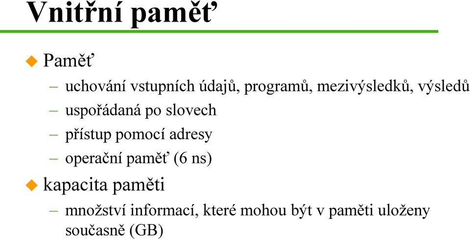 pomocí adresy operační paměť (6 ns) kapacita paměti