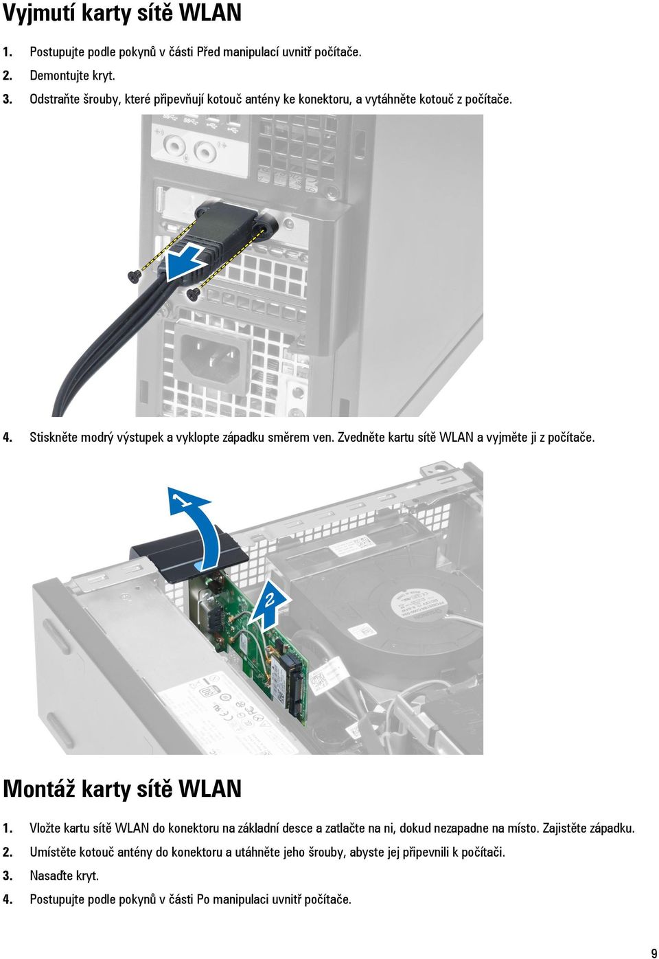 Zvedněte kartu sítě WLAN a vyjměte ji z počítače. Montáž karty sítě WLAN 1.