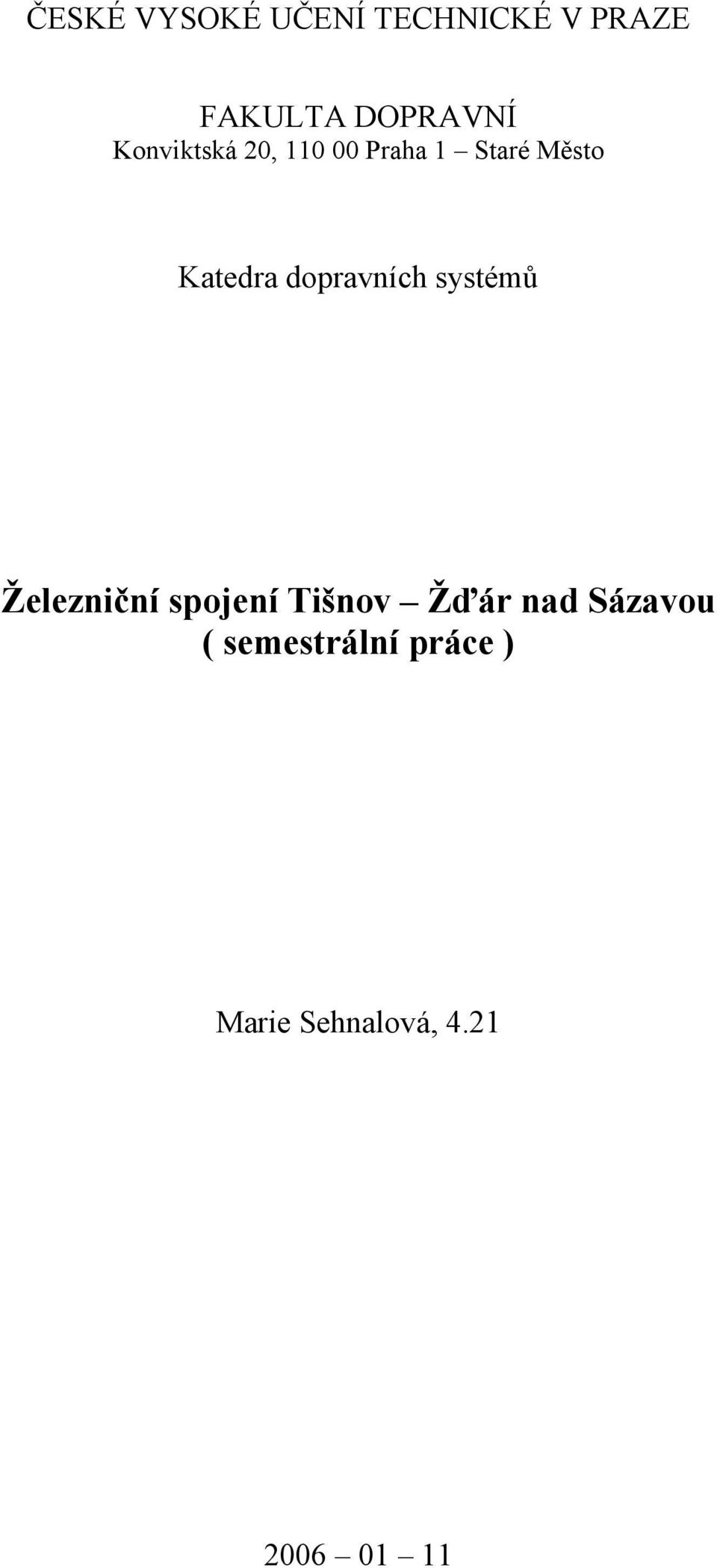 dopravních systémů Železniční spojení Tišnov Žďár nad