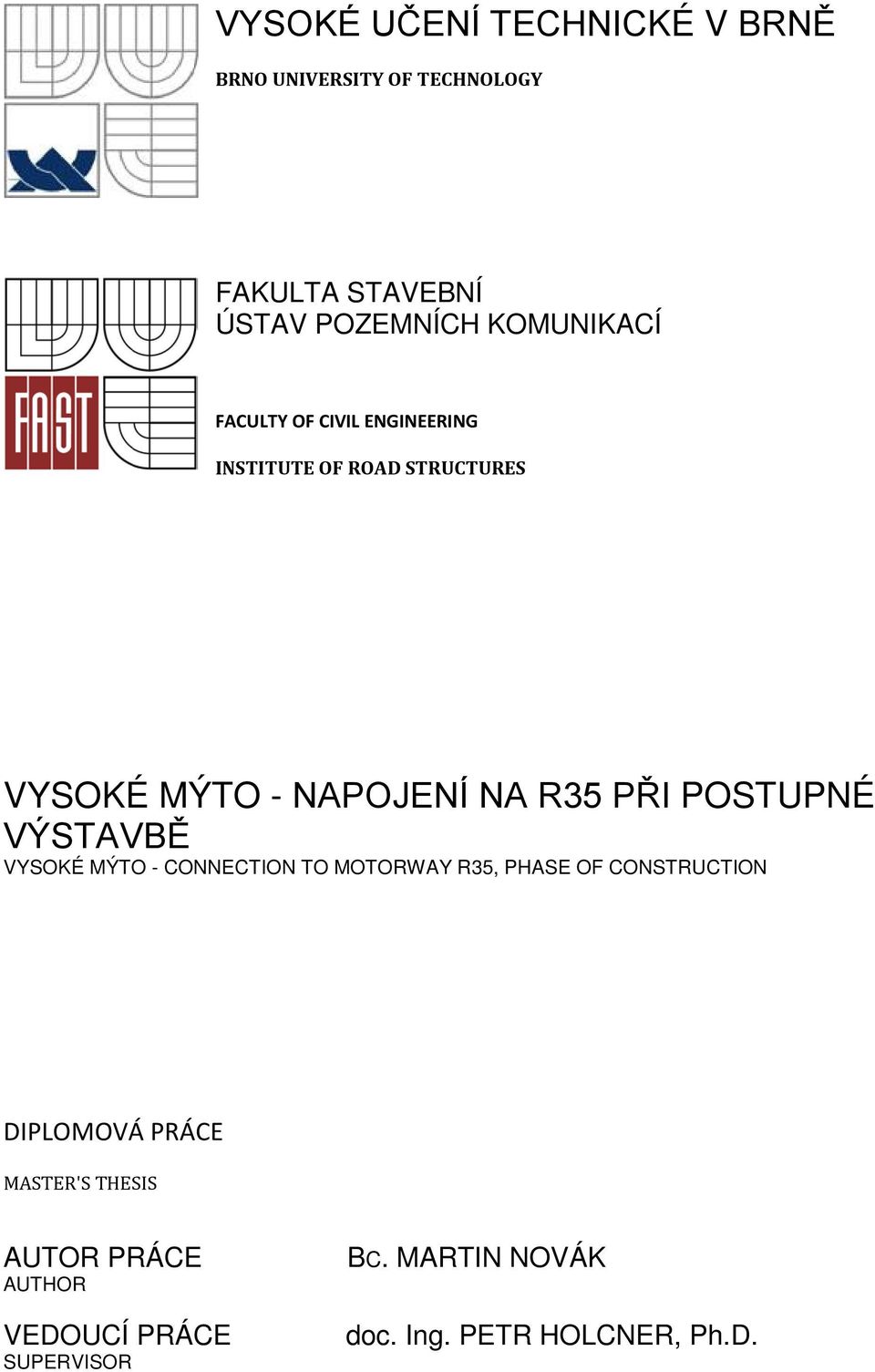 PŘI POSTUPNÉ VÝSTAVBĚ VYSOKÉ MÝTO - CONNECTION TO MOTORWAY R35, PHASE OF CONSTRUCTION DIPLOMOVÁ