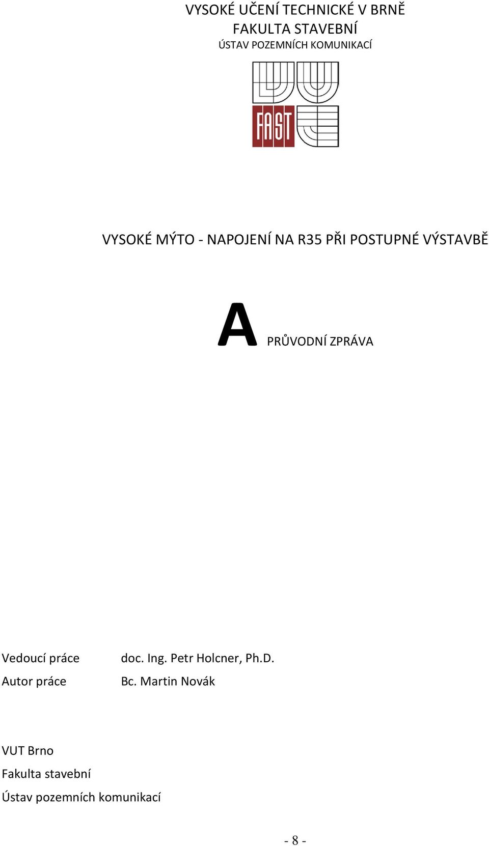 PRŮVODNÍ ZPRÁVA Vedoucí práce Autor práce doc. Ing. Petr Holcner, Ph.