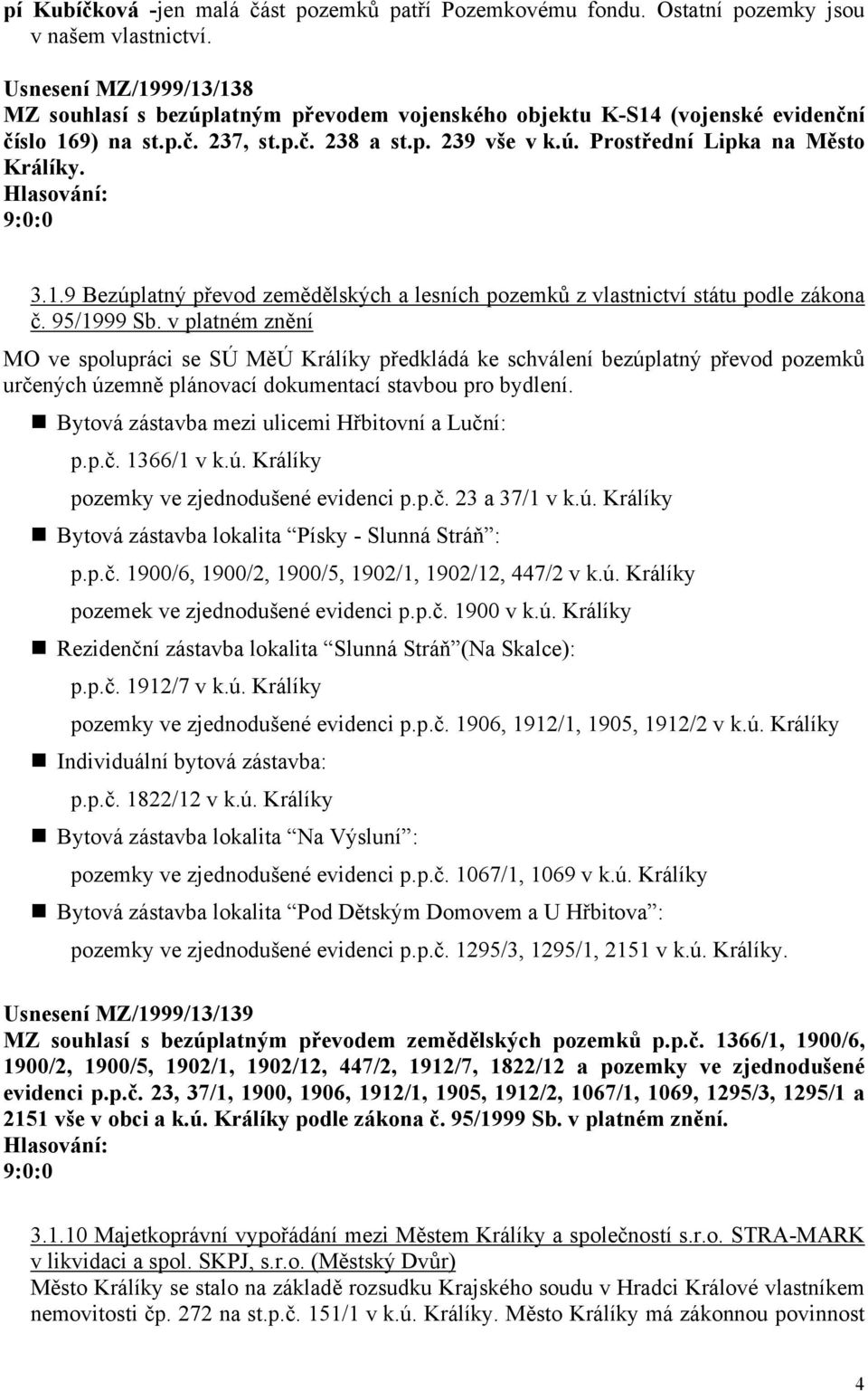 3.1.9 Bezúplatný převod zemědělských a lesních pozemků z vlastnictví státu podle zákona č. 95/1999 Sb.