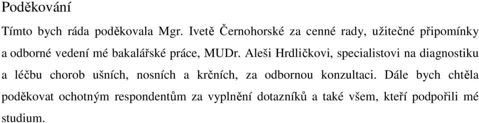 MUDr. Aleši Hrdličkovi, specialistovi na diagnostiku a léčbu chorob ušních, nosních a