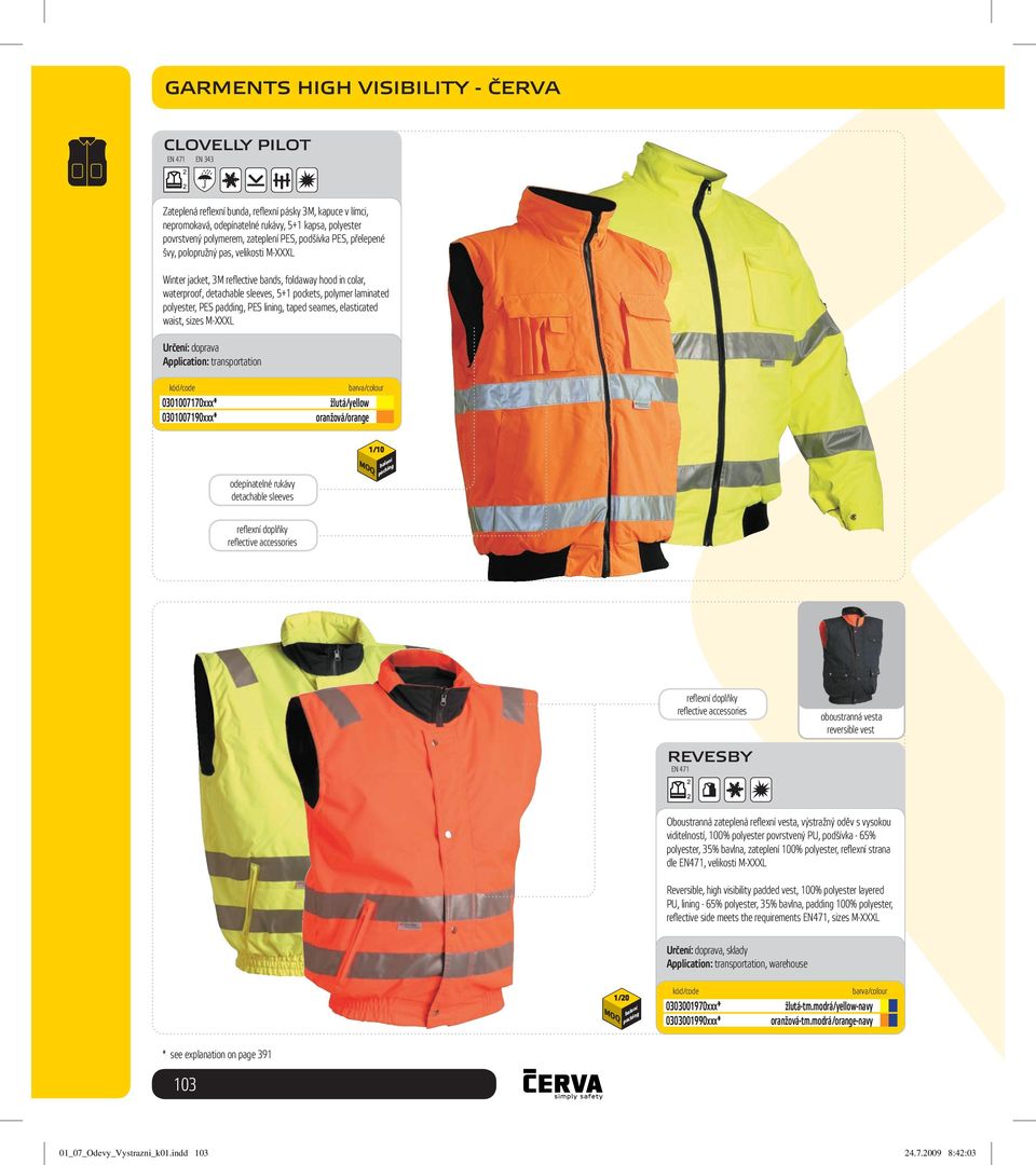 laminated polyester, PES padding, PES lining, taped seames, elasticated waist, sizes M-XXXL Určení: doprava Application: transportation 0301007170xxx* 0301007190xxx* odepínatelné rukávy detachable