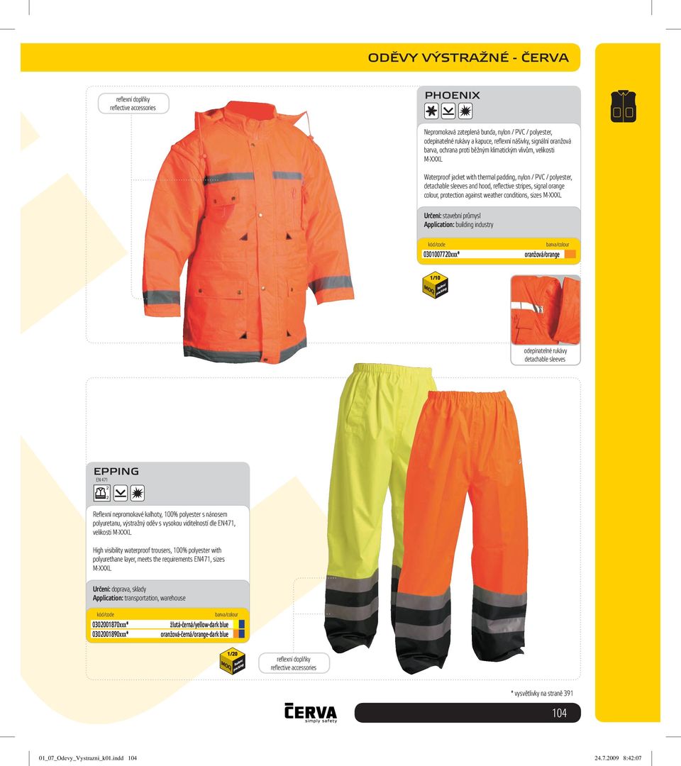 conditions, sizes M-XXXL Určení: stavební průmysl Application: building industry 0301007720xxx* odepínatelné rukávy detachable sleeves EPPING Refl exní nepromokavé kalhoty, 100% polyester s nánosem