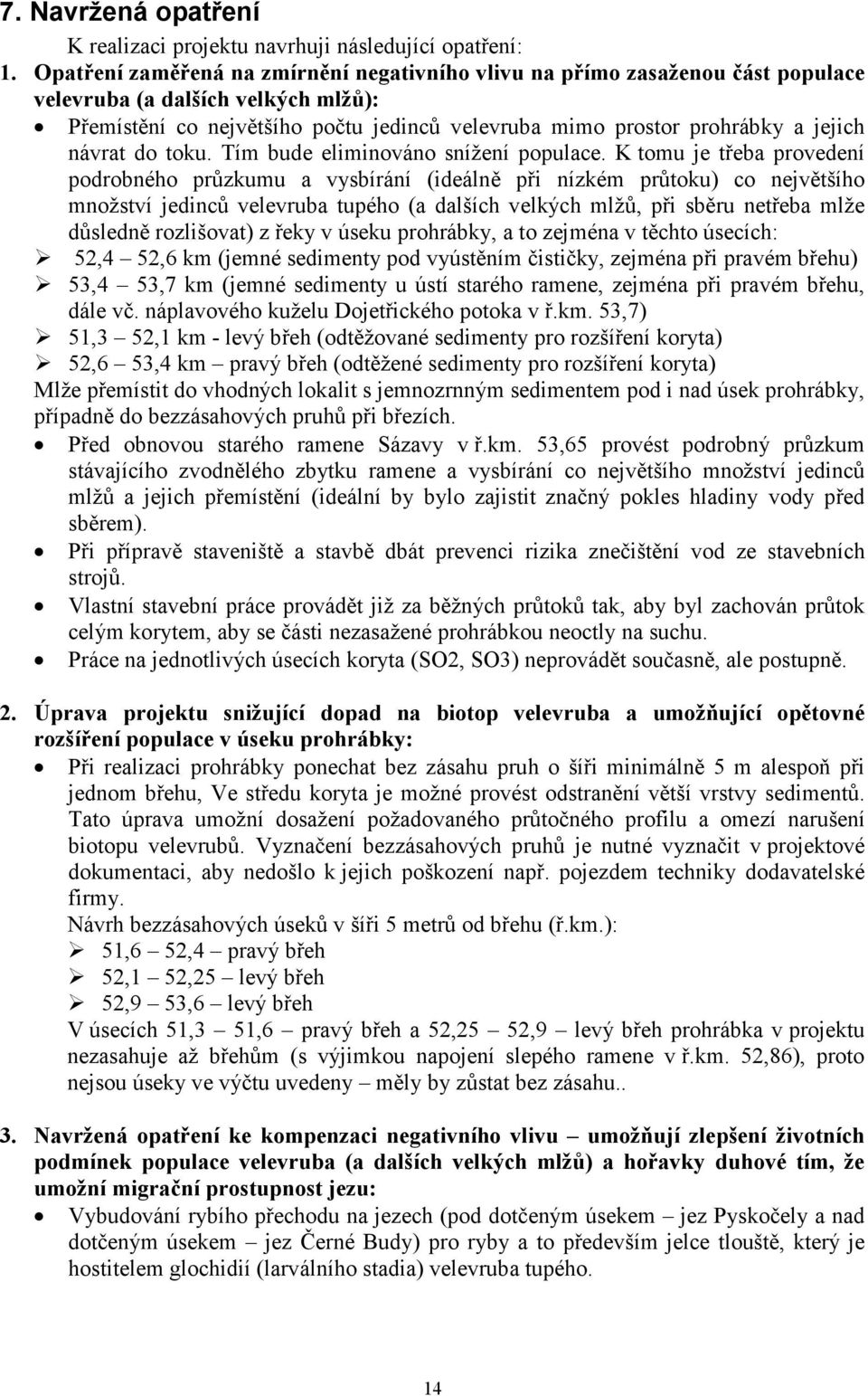 návrat do toku. Tím bude eliminováno snížení populace.