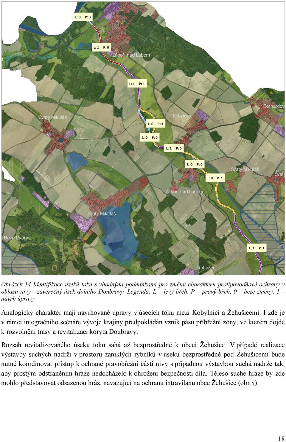 I zde je v rámci integračního scénáře vývoje krajiny předpokládán vznik pásu příbřežní zóny, ve kterém dojde k rozvolnění trasy a revitalizaci koryta Doubravy.