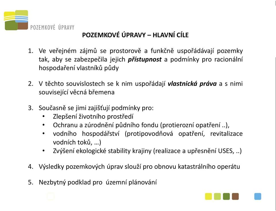 V těchto souvislostech se k nim uspořádají vlastnická práva a s nimi související věcná břemena 3.