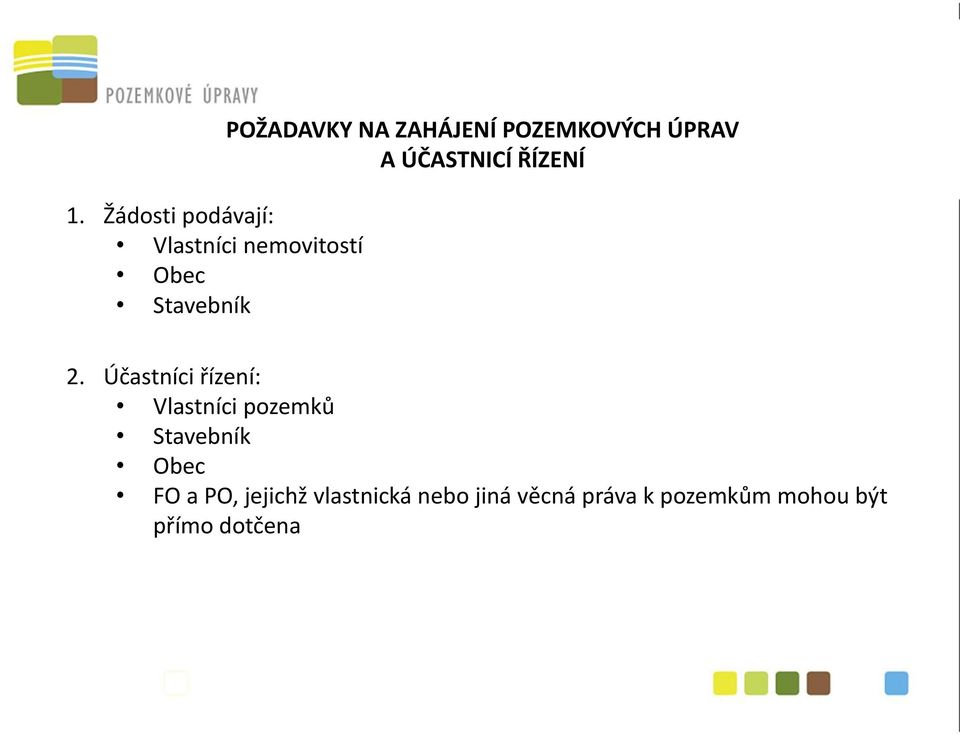 Účastníci řízení: Vlastníci pozemků Stavebník Obec FO a PO,