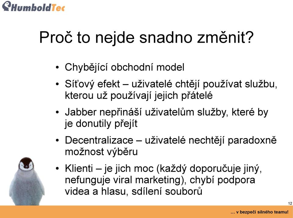 jejich přátelé Jabber nepřináší uživatelům služby, které by je donutily přejít Decentralizace