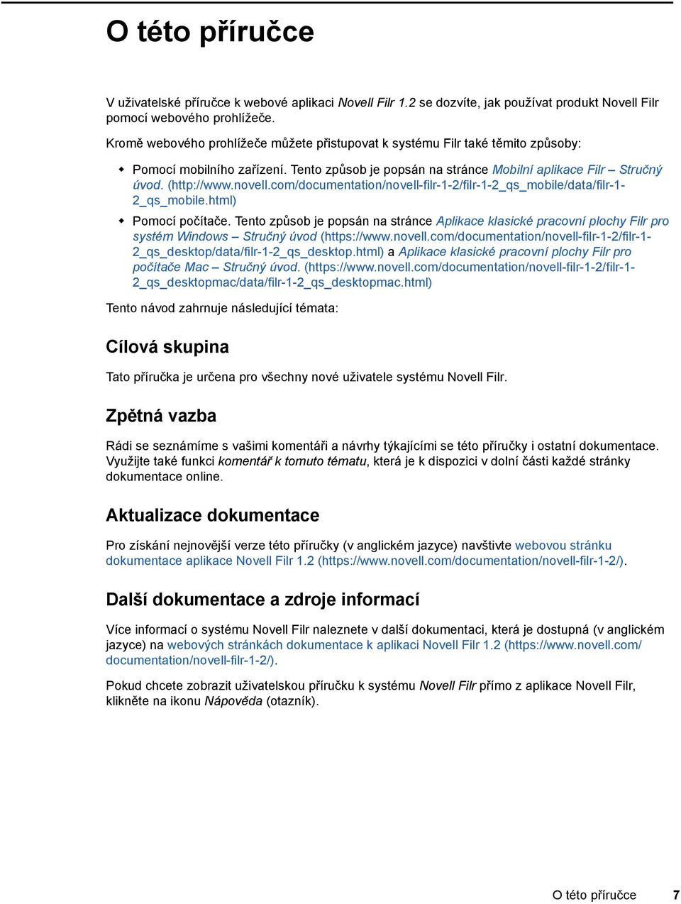 com/documentation/novell-filr-1-2/filr-1-2_qs_mobile/data/filr-1-2_qs_mobile.html) Pomocí počítače.