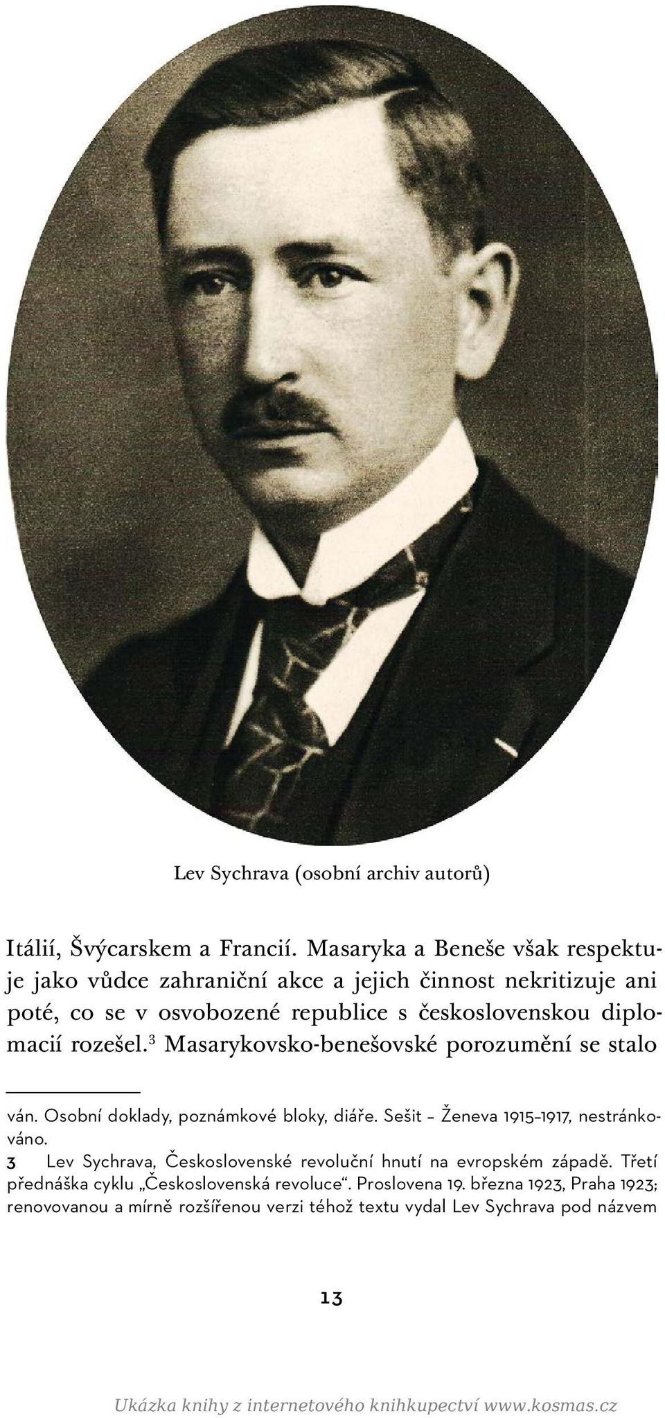 rozešel. 3 Masarykovsko-benešovské porozumění se stalo ván. Osobní doklady, poznámkové bloky, diáře. Sešit Ženeva 1915 1917, nestránkováno.