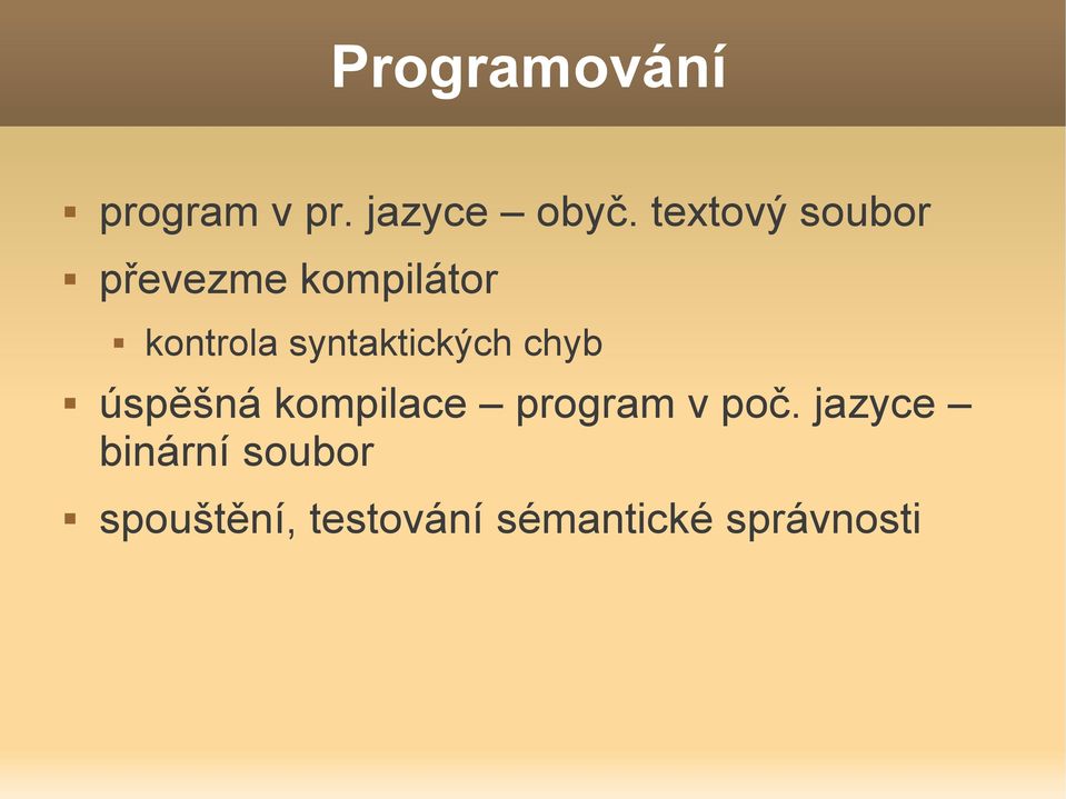 syntaktických chyb úspěšná kompilace program v