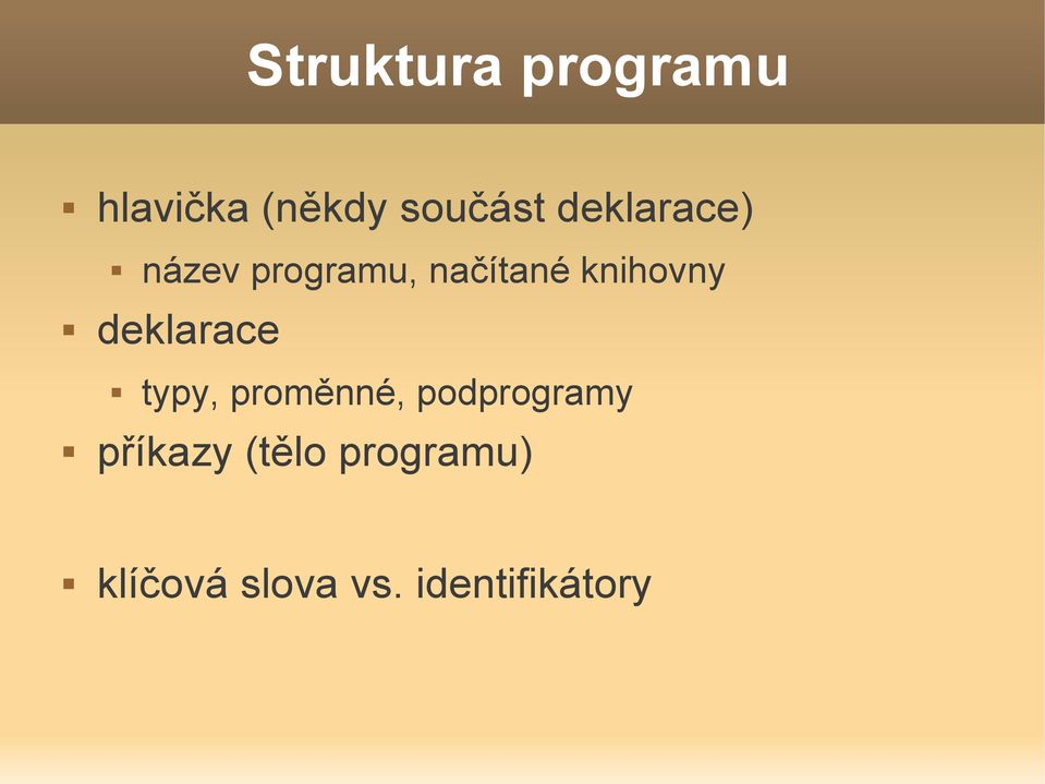 deklarace typy, proměnné, podprogramy příkazy