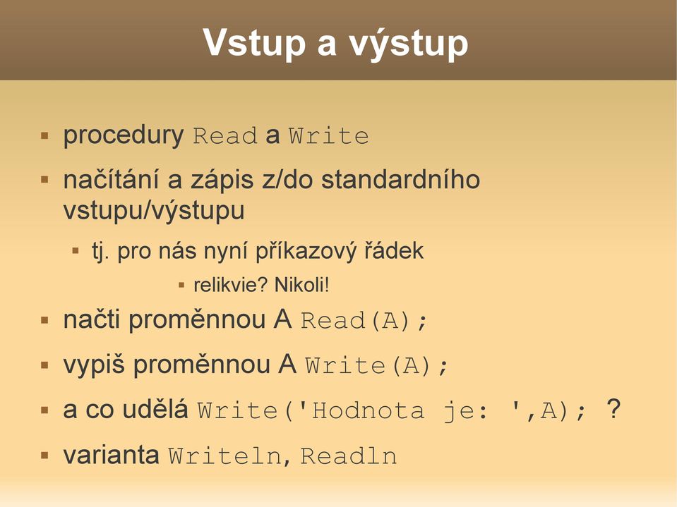 pro nás nyní příkazový řádek relikvie? Nikoli!