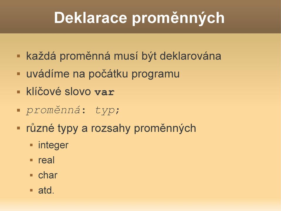 programu klíčové slovo var proměnná: typ;