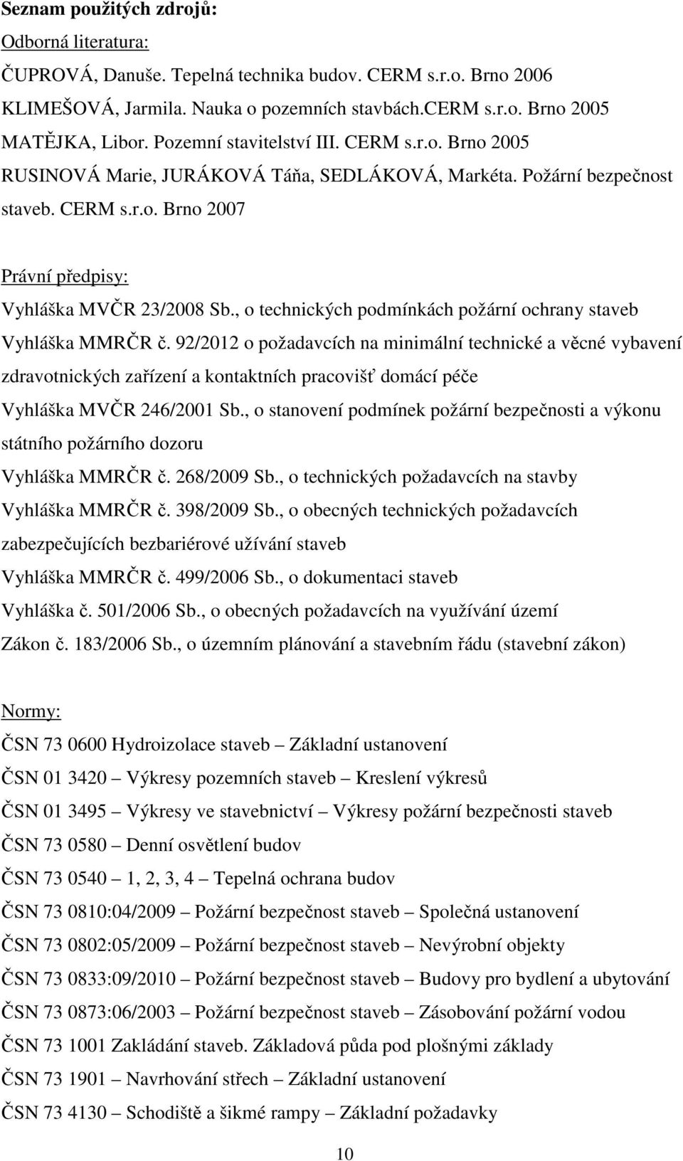 , o technických podmínkách požární ochrany staveb Vyhláška MMRČR č.