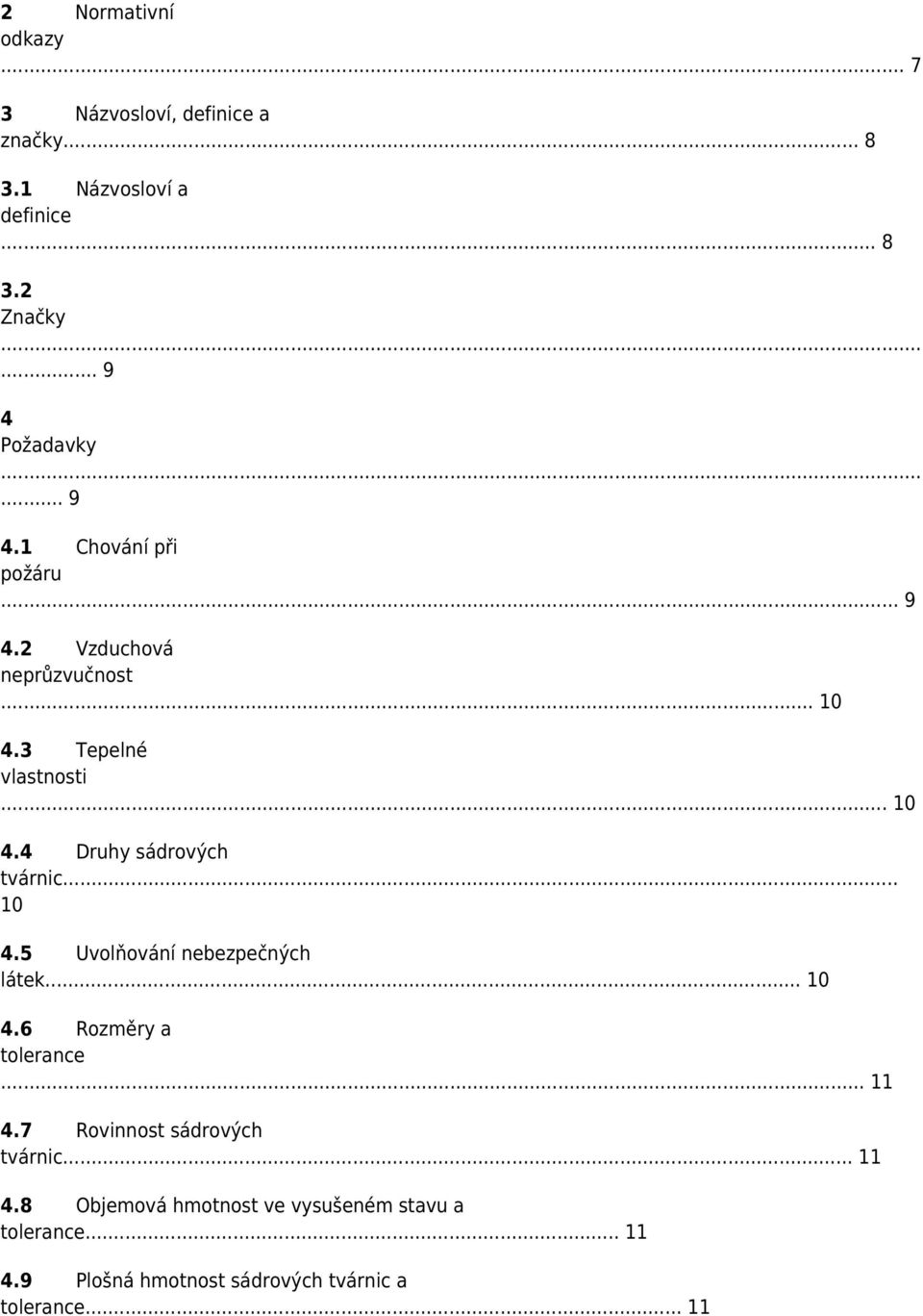 .. 10 4.5 Uvolňování nebezpečných látek... 10 4.6 Rozměry a tolerance... 11 4.