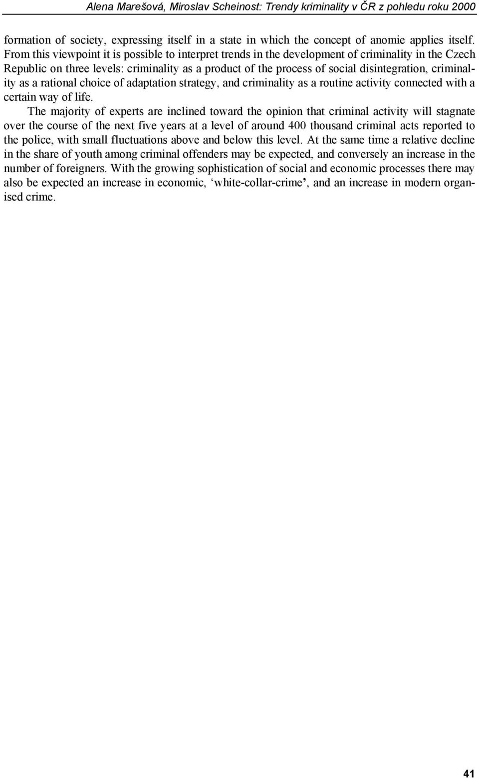 criminality as a rational choice of adaptation strategy, and criminality as a routine activity connected with a certain way of life.