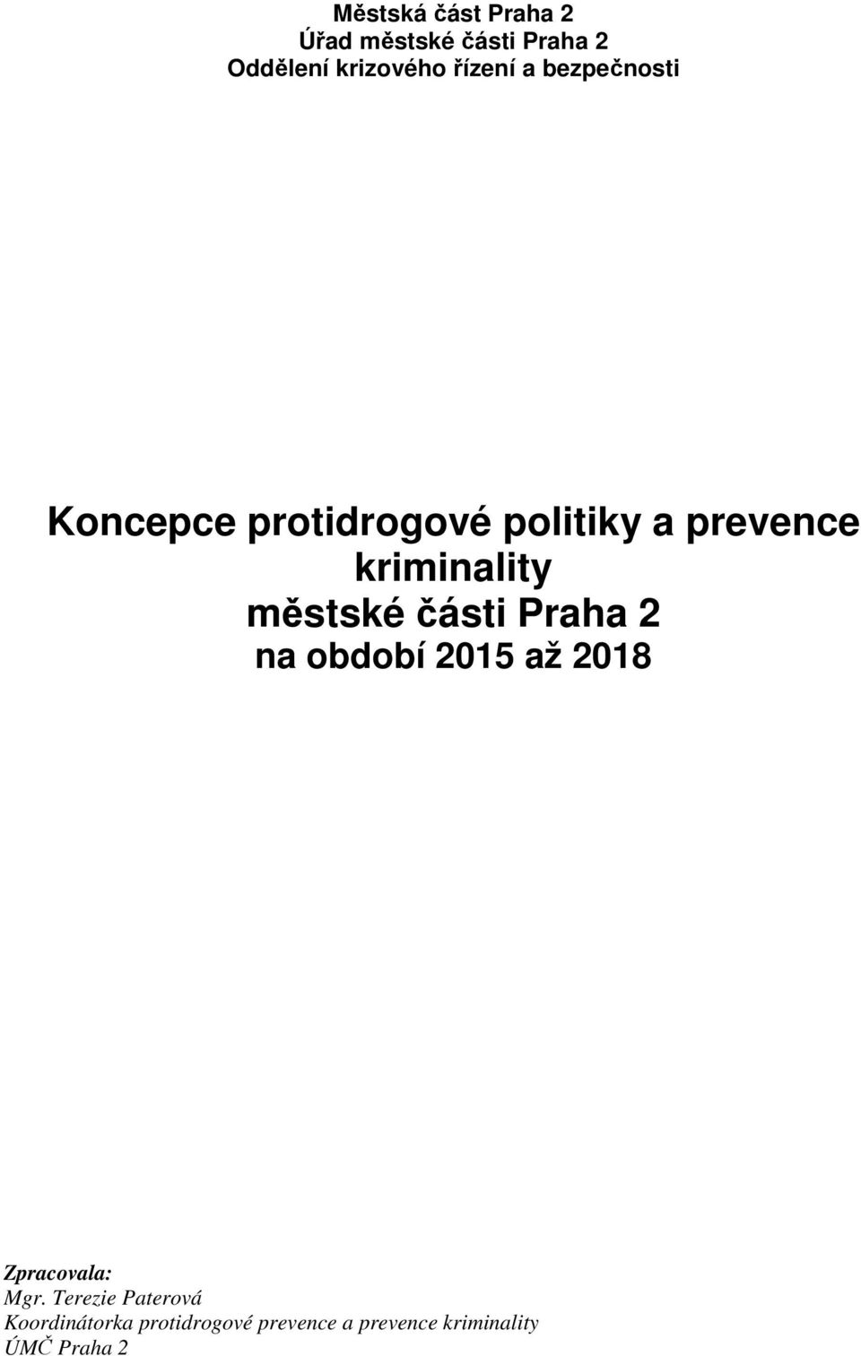 Praha 2 na období 2015 až 2018 Zpracovala: Mgr.