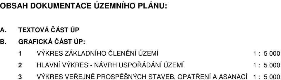 000 2 HLAVNÍ VÝKRES - NÁVRH USPOŘÁDÁNÍ ÚZEMÍ 1 : 5 000 3