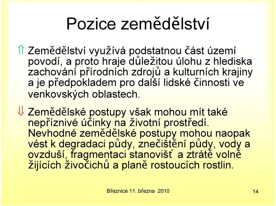 Zemědělské postupy však mohou mít také nepříznivé účinky na životní prostředí.