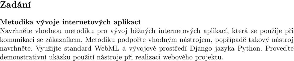 Metodiku podpo te vhodným nástrojem, pop ípad takový nástroj navrhn te.