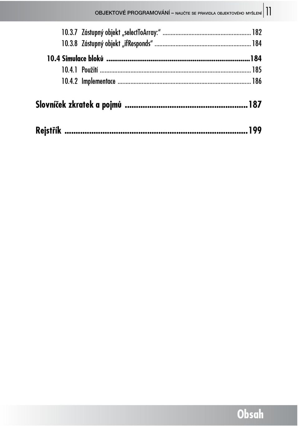 8 Zástupný objekt ifresponds... 184 10.4 Simulace bloků...184 10.4.1 Použití.